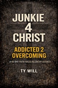 Cover: Junkie 4 Christ Addicted 2 Overcoming - Ty Will
