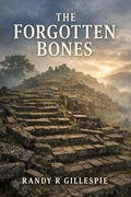 Cover: The Forgotten Bones - Randy R. Gillespie