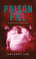 Cover: Poison Pill (Dr. Mark Lin Medical Thrillers, #3) - Anthony Lee