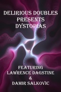 Cover: Delirious Doubles Presents Dystopias - Nomadic Delirium Press