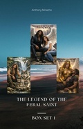 Cover: The Legend of the Feral Saint -Box Set - myrachanto