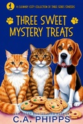 Cover: Three Sweet Mystery Treats (Culinary Cozy Mystery Series Starters, #1) - Cheryl Phipps