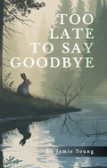 Cover: Too Late to Say Goodbye - Jamie Young