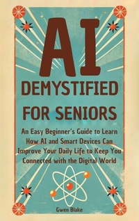 Enlarge image Cover: AI DEMYSTIFIED FOR SENIORS - K & D Enterprises