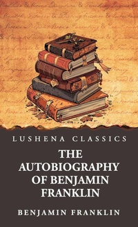 Enlarge image Cover: The Autobiography of Benjamin Franklin - Lushena Books