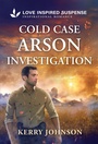 Cover: Cold Case Arson Investigation - Love Inspired Suspense