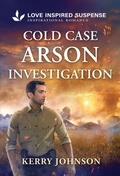 Cover: Cold Case Arson Investigation - Love Inspired Suspense