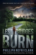 Cover: Lest Bridges Burn (Detective Liz Moorland, #2) - Phillipa Nefri Clark