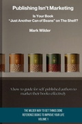 Cover: Publishing Isn't Marketing - Wilder Creek Publishing