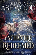 Cover: Enchanter Redeemed (Camelot Reborn, #4) - Rowan & Ash Artistry