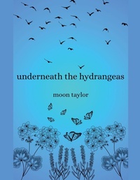 Enlarge image Cover: Underneath the Hydrangeas - Moon Taylor