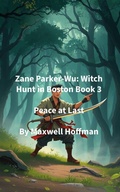 Cover: Zane Parker-Wu: Witch Hunt in Boston Book 3 - Maxwell Hoffman