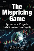 Cover: The Mispricing Game Systematic Edge in Kalshi Soccer Contracts - William Liu