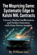 Cover: The Mispricing Game Systematic Edge in Kalshi NHL Contracts - William Liu