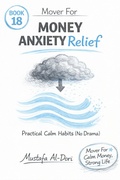 Cover: Mover For Money Anxiety Relief: Practical Calm Habits (No Drama) - Mustafa Al-Dori