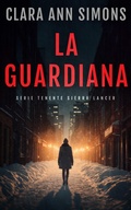 Cover: La guardiana. Edizione italiana (Tenente Sierra Lancer, #2.5) - Clara Ann Simons