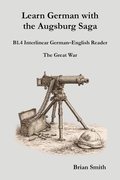 Cover: Learn German with the Augsburg Saga - B1.4 Interlinear German-English Reader (Learn German with the Augsburg Saga - Interlinear German-English, #16) - German Learning Press