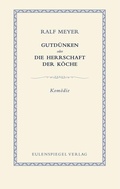 Cover: Gutd&uuml;nken oder Die Herrschaft der K&ouml;che - Eulenspiegel Verlagsgruppe Buchverlage