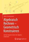 Cover: Algebraisch Rechnen - Geometrisch Konstruieren - Springer Spektrum