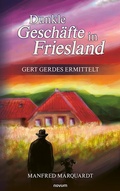 Cover: Dunkle Gesch&auml;fte in Friesland - novum Verlag