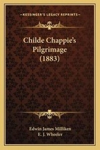 Abbildung von: Childe Chappie's Pilgrimage (1883) - Kessinger Publishing