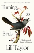 Cover: Turning to Birds - Crown Publishing Group, Division of Random House Inc