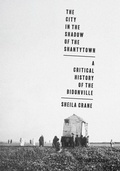 Cover: The City in the Shadow of the Shantytown - University of Pittsburgh Press