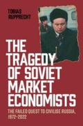 Cover: The Tragedy of Soviet Market Economists - Cambridge University Press