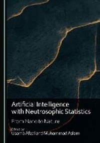 Enlarge image Cover: Artificial Intelligence with Neutrosophic Statistics - Cambridge Scholars Publishing