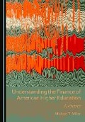 Cover: Understanding the Finance of American Higher Education - Cambridge Scholars Publishing
