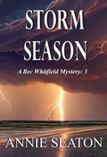 Cover: Storm Season (A Bec Whitfield Mystery, #3) - Annie Seaton