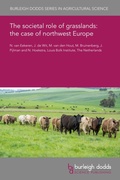 Cover: The societal role of grasslands: the case of northwest Europe - Burleigh Dodds Science Publishing