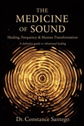 Cover: The Medicine of Sound: Healing, Frequency & Human Transformation - Constance Santego