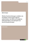 Cover: Welche Rechtswirkungen entfaltet ein best&auml;tigter Sanierungsvergleich, insbesondere mit Blick auf m&ouml;gliche Haftungsrisiken (zum Beispiel aus Insolvenzanfechtung)? - GRIN Verlag