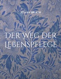 Cover: Der Weg der Lebenspflege - BoD - Books on Demand