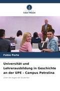 Cover: Universitaet und Lehrerausbildung in Geschichte an der UPE - Campus Petrolina - Verlag Unser Wissen