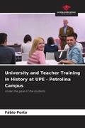 Cover: University and Teacher Training in History at UPE - Petrolina Campus - Our Knowledge Publishing