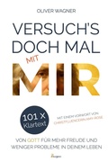 Cover: Versuch's doch mal mit MIR! 101 x Klartext von Gott f&uuml;r mehr Freude und weniger Probleme in deinem Leben - 3Burgen