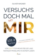 Cover: Versuch's doch mal mit MIR! 101 x Klartext von Gott f&uuml;r mehr Freude und weniger Probleme in deinem Leben - 3Burgen