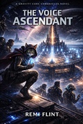 Cover: The Voice Ascendant (Gravity Core Chronicles, #3) - Remi Flint