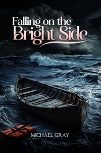 Enlarge image Cover: Falling On The Bright Side - Michael Gray