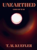 Cover: Unearthed (Gods Of War, #1) - T. M. Kuefler