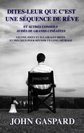 Cover: Dites-leur que c'est une s&eacute;quence de r&ecirc;ve: Et autres conseils avis&eacute;s de grands cin&eacute;astes - John Gaspard