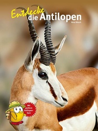 Enlarge image Cover: Entdecke die Antilopen - Natur und Tier
