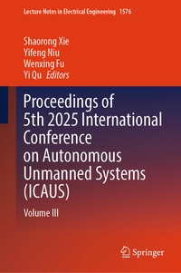 Enlarge image Cover: Proceedings of 5th 2025 International Conference on Autonomous Unmanned Systems (ICAUS) - Springer