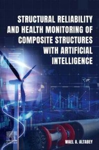Enlarge image Cover: Structural Reliability and Health Monitoring of Composite Structures with Artificial Intelligence - Elsevier