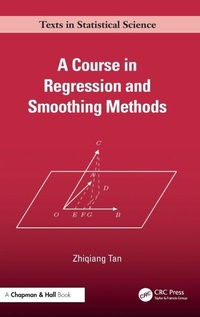 Enlarge image Cover: A Course in Regression and Smoothing Methods - CRC Press