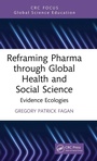 Cover: Reframing Pharma through Global Health and Social Science - CRC Press