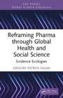 Cover: Reframing Pharma through Global Health and Social Science - CRC Press