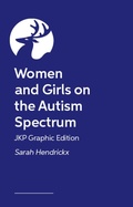 Cover: Women and Girls on the Autism Spectrum - JKP Graphic Edition - Jessica Kingsley Publishers